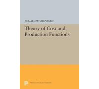 Ronald William Shephard Theory of Cost and Production Functions (Tascabile)