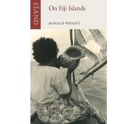 Ronald Wright On Fiji Islands (Tascabile)