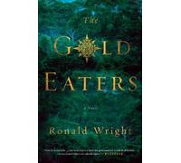 Ronald Wright The Gold Eaters (Tascabile)