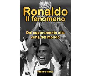 Ronaldo Il fenomeno: Dal superamento alla cima del mondo