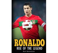 Ronaldo: Rise Of The Legend. The incredible story of one of the best soccer players in the world.