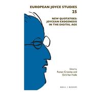 Ronan Crowley New Quotatoes: Joycean Exogenesis in the Digital Age (Tascabile)