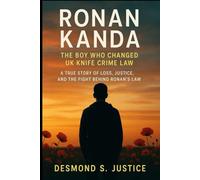 RONAN KANDA: THE BOY WHO CHANGED UK KNIFE CRIME LAW: A TRUE STORY OF LOSS, JUSTICE, AND THE FIGHT BEHIND RONAN’S LAW