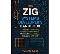Ronan Keel The Zig Systems Developer's Handbook (Tascabile)