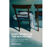 Ronan Kelly Every Branch of the Healing Art (Copertina rigida)