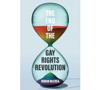 Ronan McCrea The End of the Gay Rights Revolution (Tascabile)