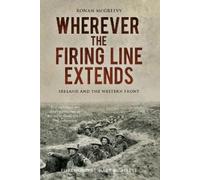 Ronan McGreevy Wherever the Firing Line Extends (Tascabile)