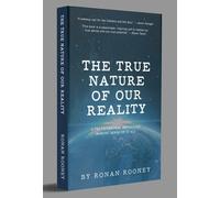 Ronan Rooney The True Nature Of Our Reality (Tascabile)