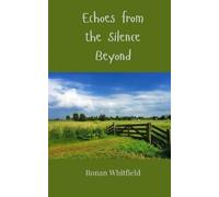 Ronan Whitfield Echoes from the Silence Beyond (Tascabile)
