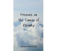Ronan Whitfield Frescoes on the Canvas of Eternity (Copertina rigida)