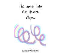 Ronan Whitfield The Spiral Into the Unseen Abyss (Copertina rigida)