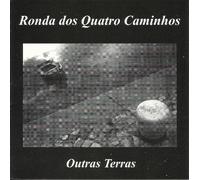 Ronda Dos Quatro Caminhos - Outras Terras [CD] 1999