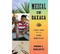 Ronda L. Brulotte Mezcal in Oaxaca (Tascabile)