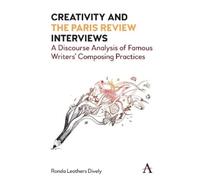 Ronda Leathers Dively Creativity and "the Paris Review" Interviews (Tascabile)