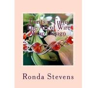 Ronda S Stevens Twists n Turns The Art of Wire Wrap Design (Tascabile)