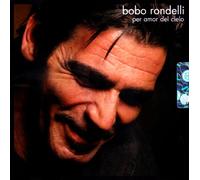 Rondelli Bobo - Per Amor Del Cielo