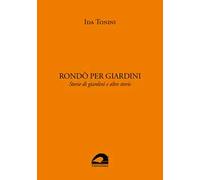 Rondò per giardini. Storie di giardini e altre storie