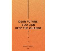 Ronee Hulk Dear Future: You Can Keep The Change (Copertina rigida)