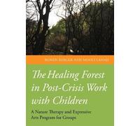 Ronen Berger Professor M The Healing Forest in Post-Crisis Work wit (Tascabile)