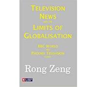 Rong Zeng Television News & The Limits Of Globalisation (Tascabile)