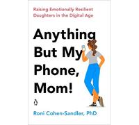 Roni Cohen-Sandler Anything But My Phone, Mom (Tascabile)