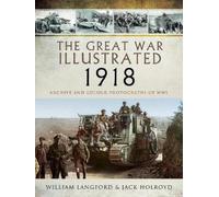 Roni Wilkinson The Great War Illustrated 1918 (Copertina rigida)