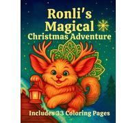 Ronli’s Magical Christmas Adventure - Story & Coloring Book: A Heartwarming Holiday Tale With 33 Enchanting Coloring Pages