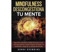 Ronna Browning Mindfulness en español. Descongestiona tu mente (Tascabile)