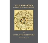Ronna Burger The Phaedo - A Platonic Labyrinth and On Plato′s Euthyp (Tascabile)