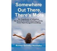 Ronna Quimby Huckaby Somewhere Out There, There's More (Tascabile)