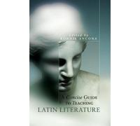 Ronnie Ancona A Concise Guide to Teaching Latin Literature (Tascabile)