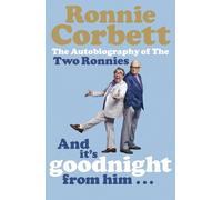 Ronnie Corbett And It's Goodnight from Him . . . (Tascabile)