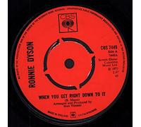 RONNIE DYSON - WHEN YOU GET RIGHT DOWN TO IT 7 INCH (7" VINYL 45) UK CBS 1971