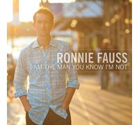 Ronnie Fauss I Am the Man You Know I'm Not (CD) Album