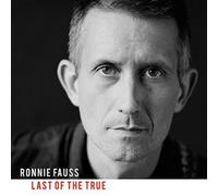 Ronnie Fauss Last of the True (CD) Album