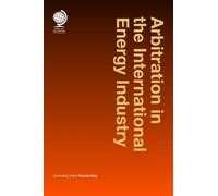 Ronnie King Arbitration in the International Energy Industry (Copertina rigida)