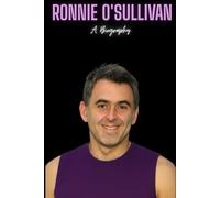 Ronnie O'Sullivan: A Biography
