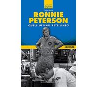 Ronnie Peterson. Quell'ultimo rettilineo