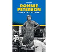 Ronnie Peterson. Quell'ultimo rettilineo