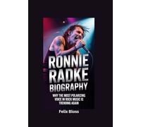 RONNIE RADKE BIOGRAPHY: Why the Most Polarizing Voice in Rock Music Is Trending Again