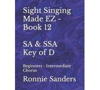 Ronnie Sanders Sight Singing Made EZ - SA & SSA - Key of D (Tascabile)