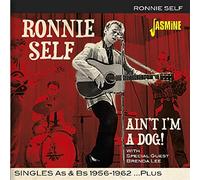 Ronnie Self - Ain't I'm A Dog: Singles As & Bs 1956-1962 Plus