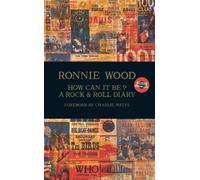 Ronnie Wood How Can It Be? A Rock & Roll Diary (Copertina rigida)