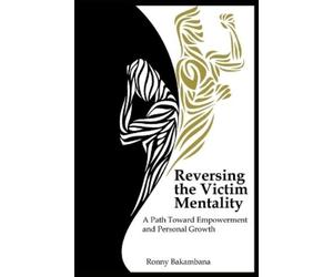 Ronny Bakambana Reversing the victim mentality (Tascabile)