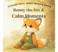 Ronny the Fox & Calm Moments: A Gentle Story About Slowing Down