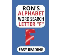 RON'S ALPHABET WORD SEARCH LETTER "F": Journey through the alphabet, letter F. Fun, entertaining and educational for kids and adults.