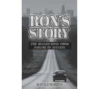 RON'S STORY: THE RUGGED ROAD FROM FAILURE TO SUCCESS