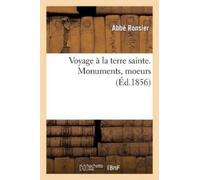 Ronsier Voyage a la Terre Sainte. Monuments, Moeurs (Tascabile) Histoire