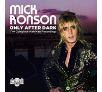 Ronson Mick - Only After Dark The Complete Mainman Recordings