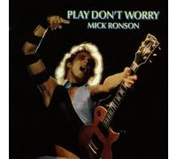 Ronson,Mick - Play Don'T Worry